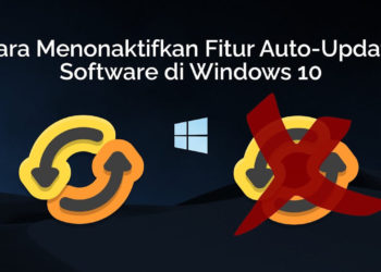 Cara Menonaktifkan Fitur Auto-Update Software di Windows 10